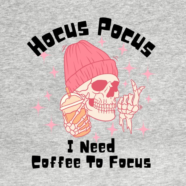 Hocus Pocus I Need Coffee to Focus by undrbolink